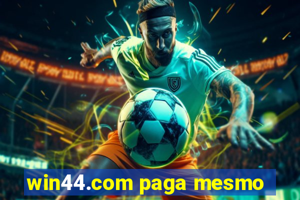 win44.com paga mesmo